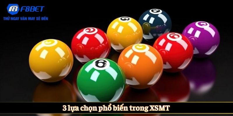 3 lựa chọn phổ biến trong XSMT