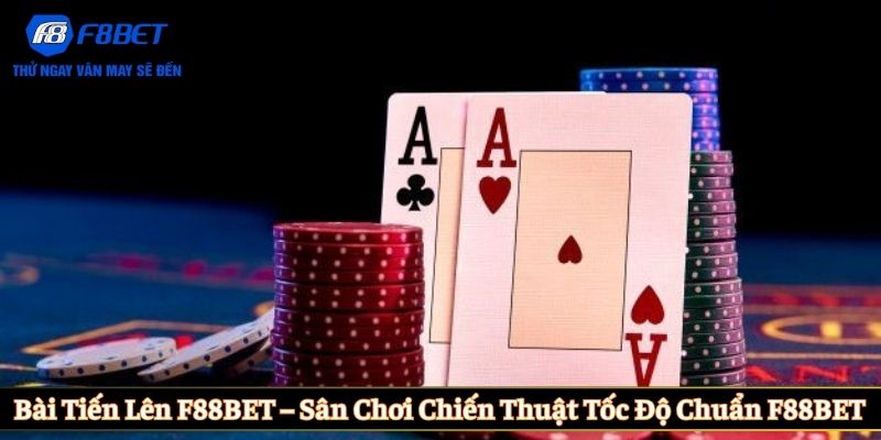 Bài Tiến Lên F88BET