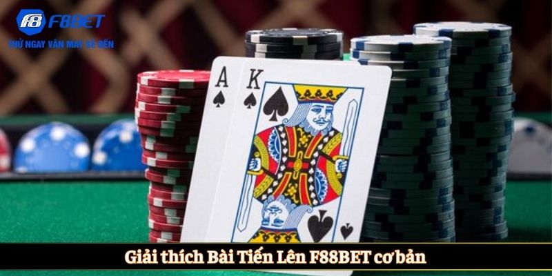 Giải thích Bài Tiến Lên F88BET cơ bản
