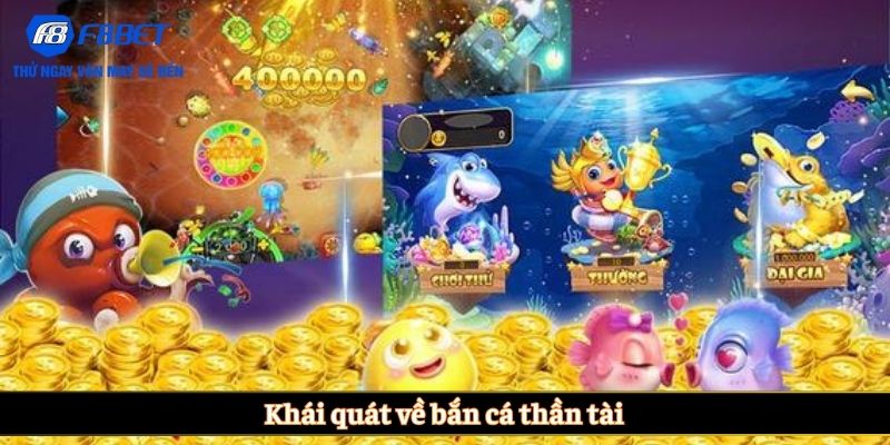 Khái quát về bắn cá thần tài