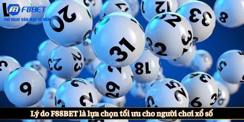Lý do F88BET là lựa chọn tối ưu cho người chơi xổ số