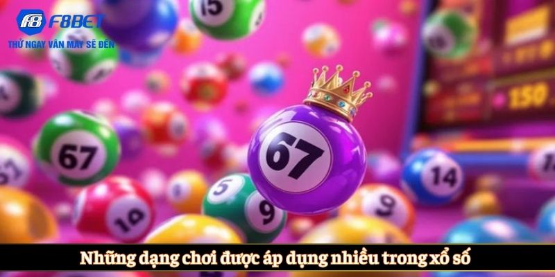 Những dạng chơi được áp dụng nhiều trong xổ số