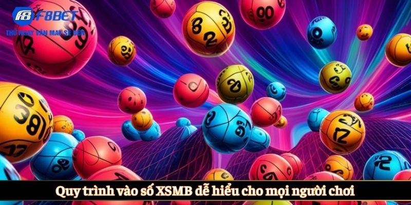 Quy trình vào số XSMB dễ hiểu cho mọi người chơi