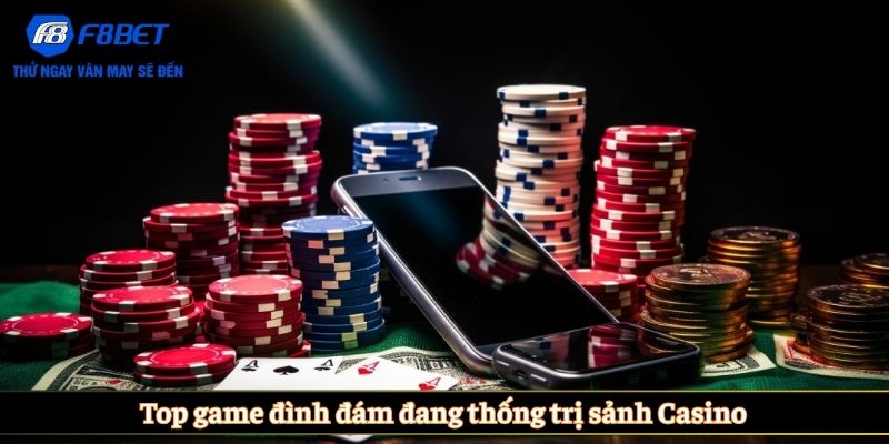 Top game đình đám đang thống trị sảnh Casino